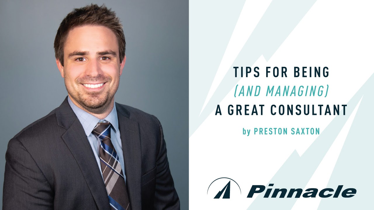 Tips for Being (AND MANAGING) a Great Consultant