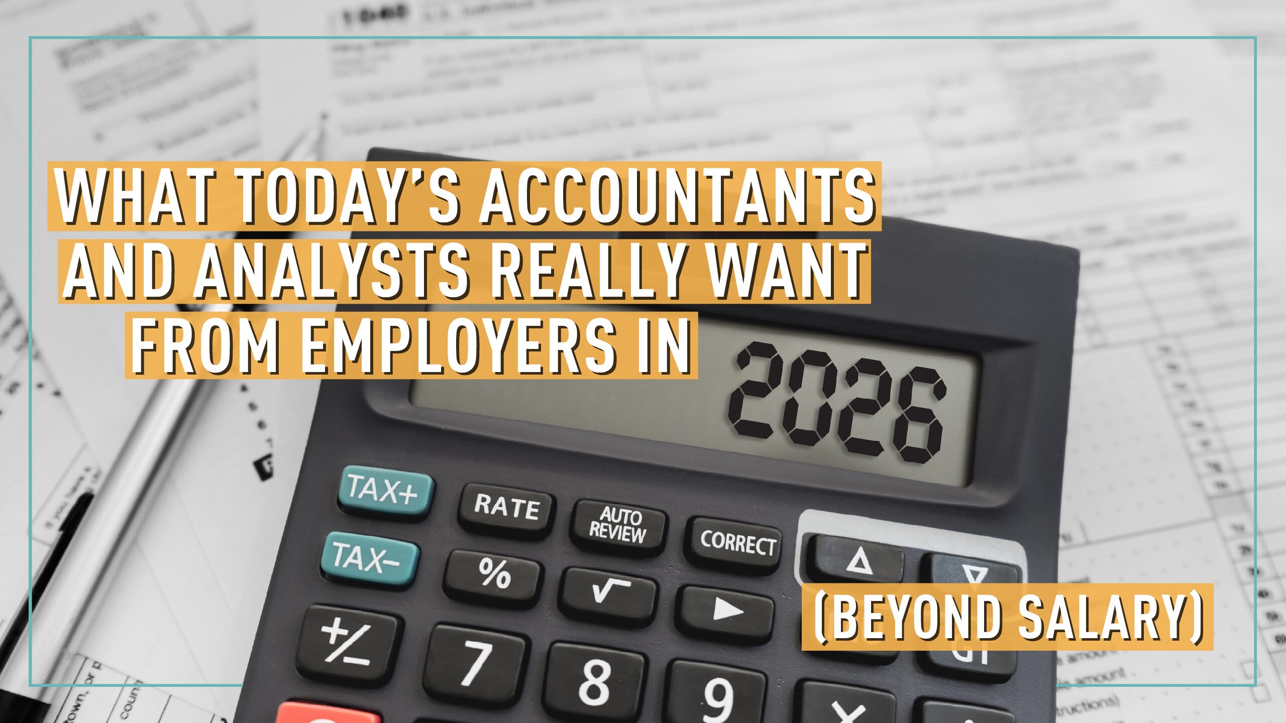What Today’s Accountants and Analysts Really Want From Employers in 2026 (Beyond Salary)